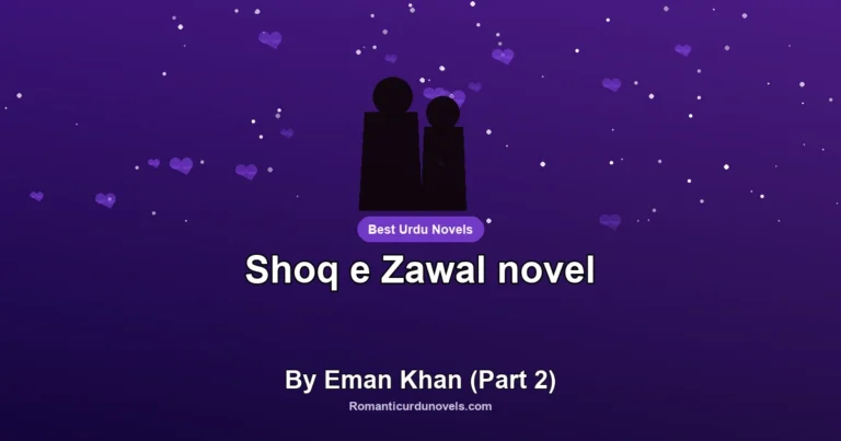 Shoq e Zawal novel By Eman Khan (Part 2)