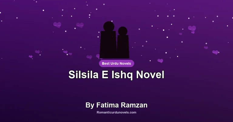 Silsila E Ishq Novel By Fatima Ramzan