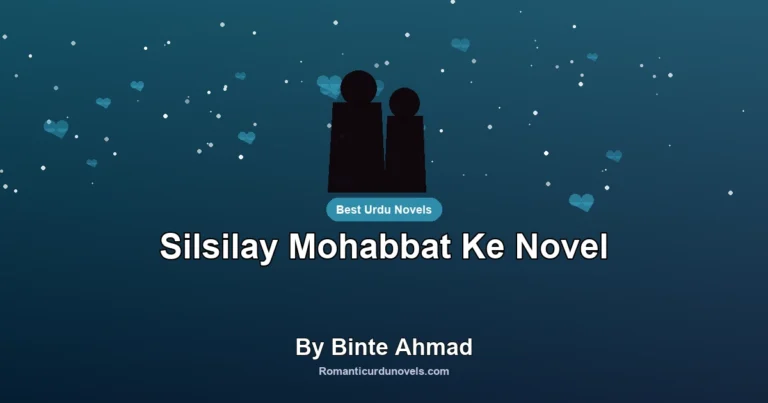 Silsilay Mohabbat Ke Novel By Binte Ahmad