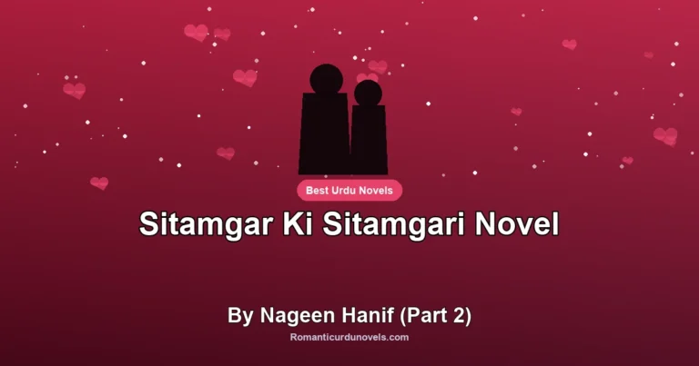Sitamgar Ki Sitamgari Novel By Nageen Hanif (Part 2)