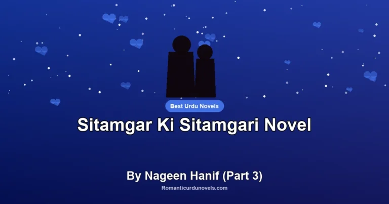 Sitamgar Ki Sitamgari Novel By Nageen Hanif (Part 3)