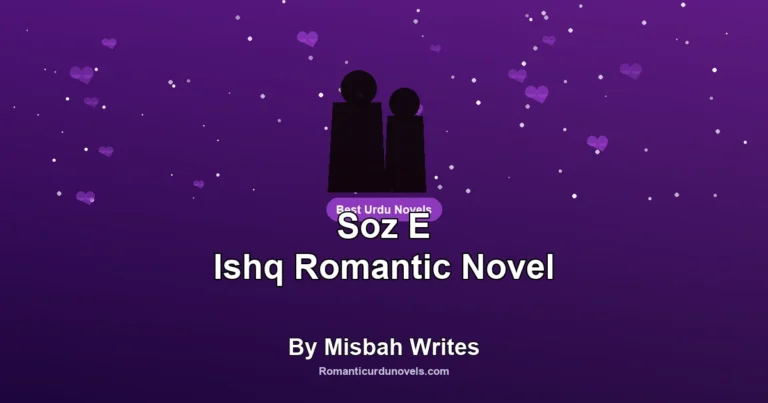Soz E Ishq Romantic Novel By Misbah Writes