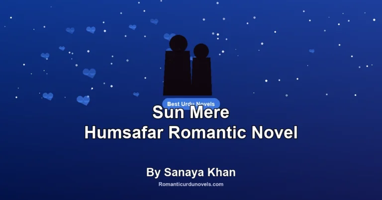Sun Mere Humsafar Romantic Novel By Sanaya Khan