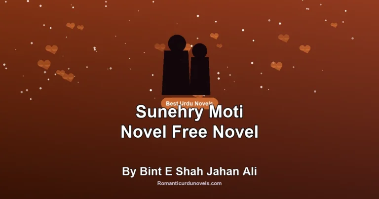 Sunehry Moti Novel Free Novel By Bint E Shah Jahan Ali