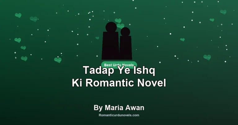 Tadap Ye Ishq Ki Romantic Novel By Maria Awan
