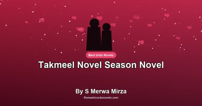 Takmeel Novel Season Novel By S Merwa Mirza