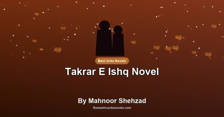 Takrar E Ishq Novel By Mahnoor Shehzad