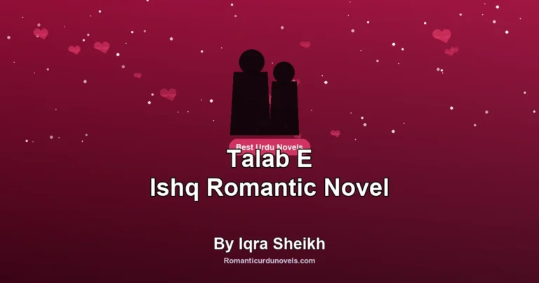 Talab E Ishq Romantic Novel By Iqra Sheikh