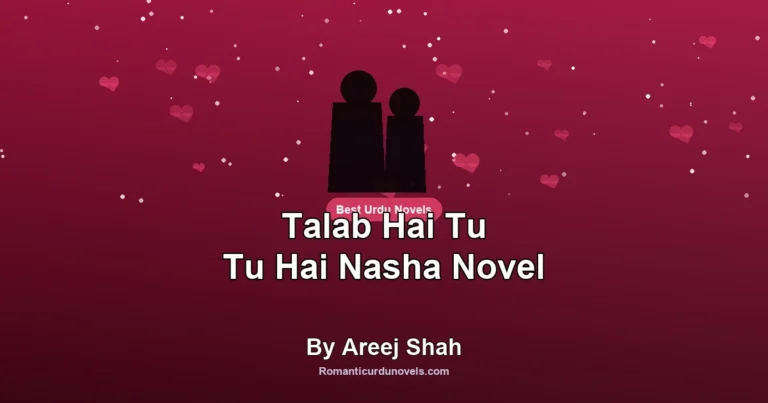 Talab Hai Tu Tu Hai Nasha Novel By Areej Shah