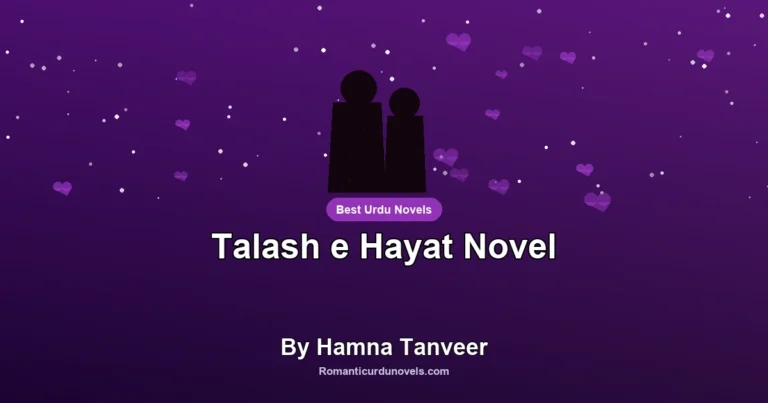 Talash e Hayat Novel By Hamna Tanveer