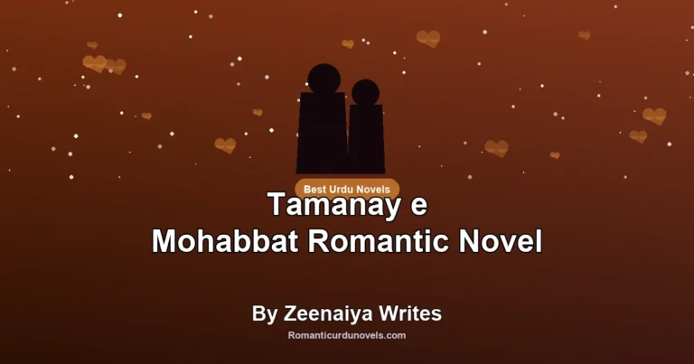 Tamanay e Mohabbat Romantic Novel By Zeenaiya Writes