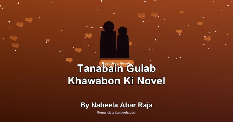 Tanabain Gulab Khawabon Ki Novel By Nabeela Abar Raja