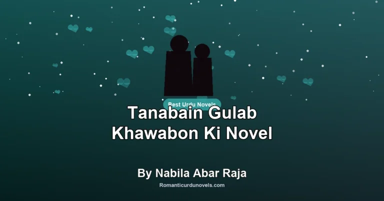 Tanabain Gulab Khawabon Ki Novel By Nabila Abar Raja