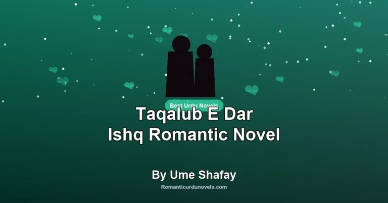 Taqalub E Dar Ishq Romantic Novel By Ume Shafay
