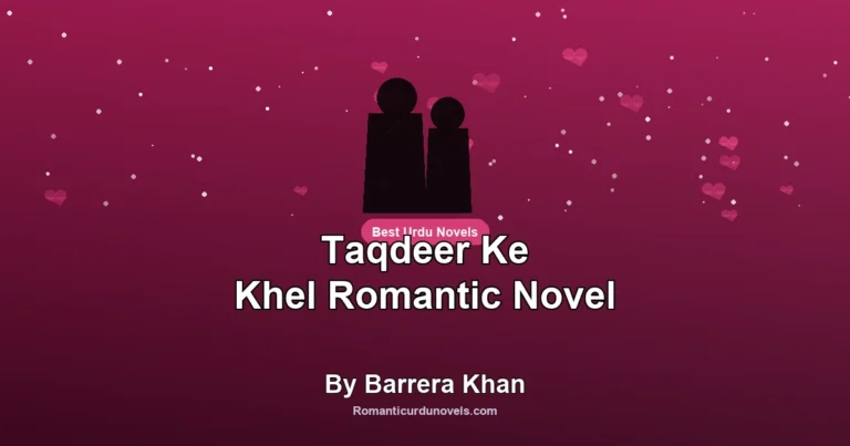 Taqdeer Ke Khel Romantic Novel By Barrera Khan
