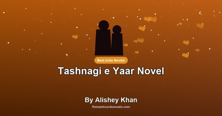 Tashnagi e Yaar Novel By Alishey Khan
