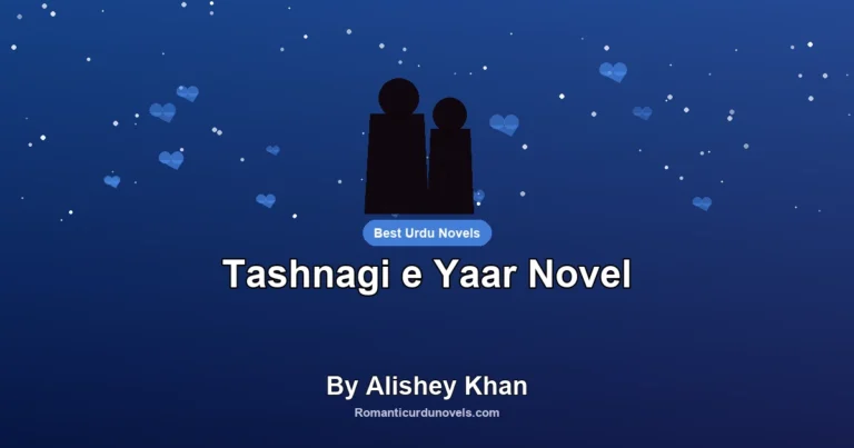 Tashnagi e Yaar Novel By Alishey Khan