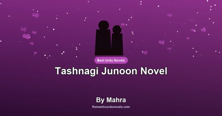 Tashnagi Junoon Novel By Mahra