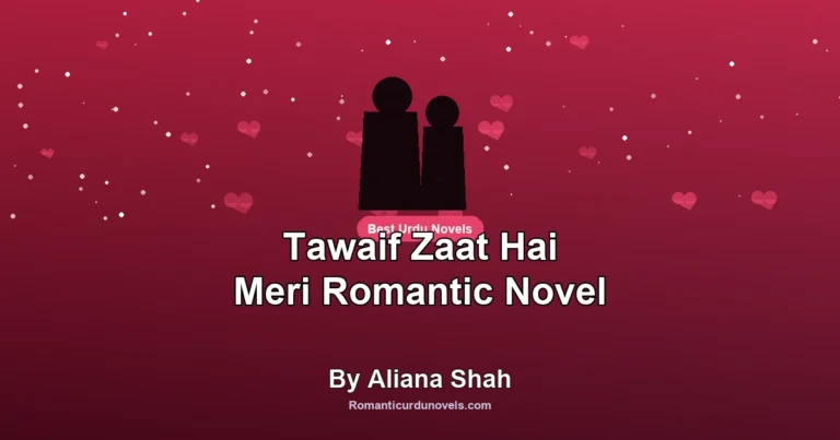 Tawaif Zaat Hai Meri Romantic Novel By Aliana Shah