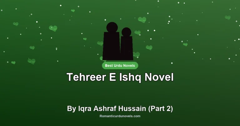Tehreer E Ishq Novel By Iqra Ashraf Hussain (Part 2)