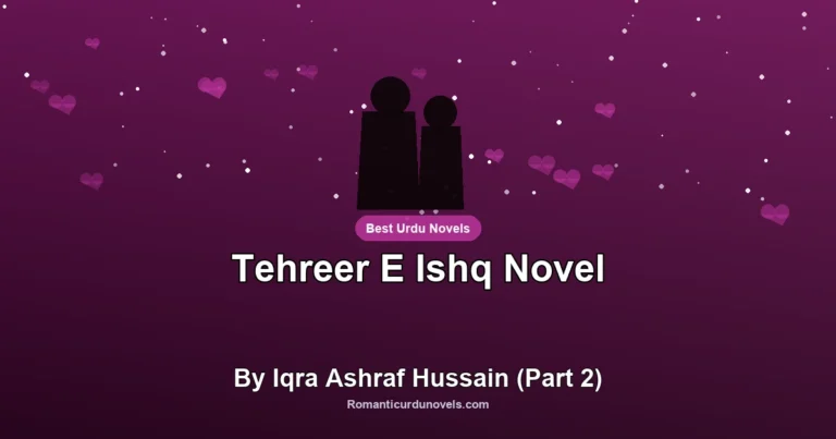 Tehreer E Ishq Novel By Iqra Ashraf Hussain (Part 2)