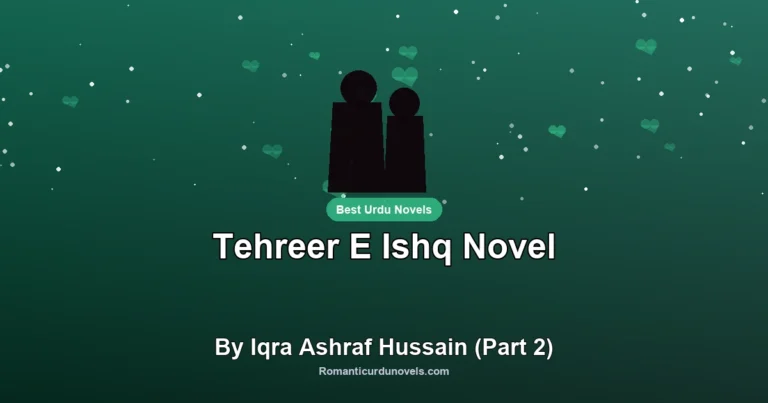 Tehreer E Ishq Novel By Iqra Ashraf Hussain (Part 2)