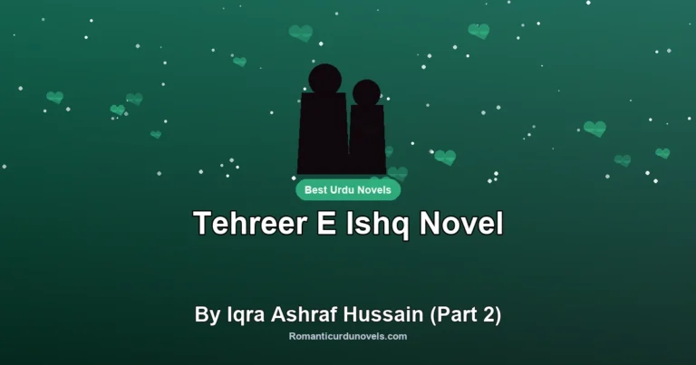 Tehreer E Ishq Novel By Iqra Ashraf Hussain (Part 2)