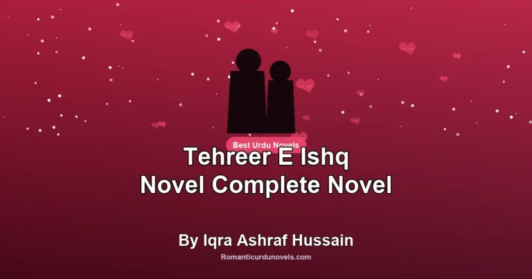 Tehreer E Ishq Novel Complete Novel By Iqra Ashraf Hussain