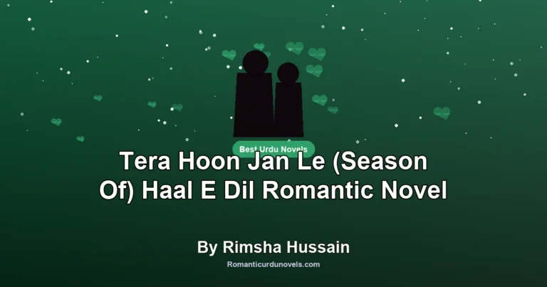 Tera Hoon Jan Le (Season Of) Haal E Dil Romantic Novel By Rimsha Hussain