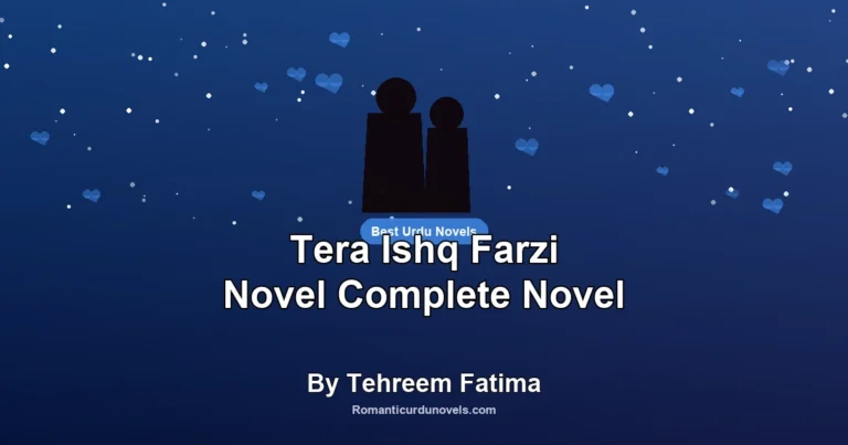Tera Ishq Farzi Novel Complete Novel By Tehreem Fatima