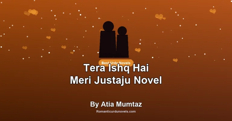 Tera Ishq Hai Meri Justaju Novel By Atia Mumtaz