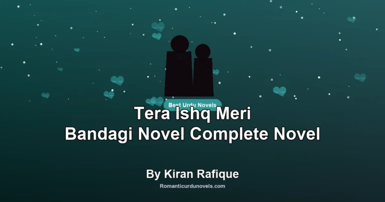 Tera Ishq Meri Bandagi Novel Complete Novel By Kiran Rafique