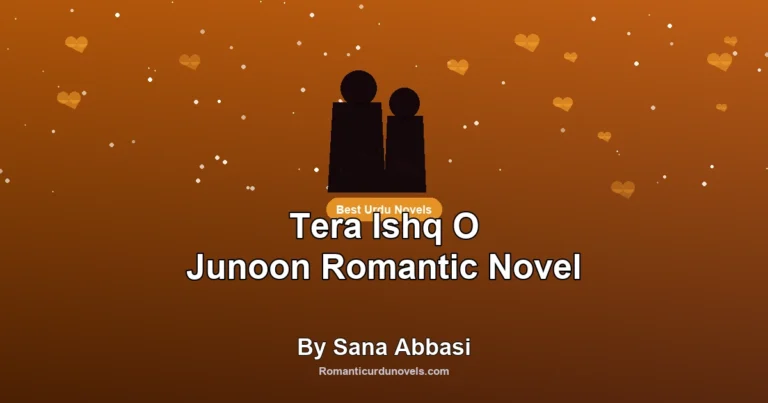 Tera Ishq O Junoon Romantic Novel By Sana Abbasi