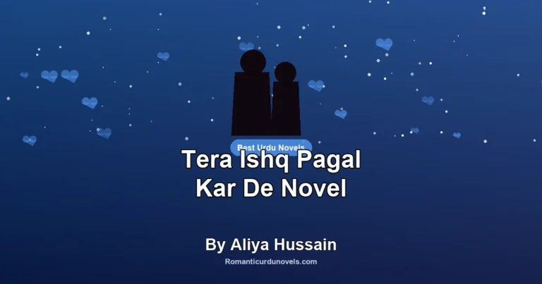 Tera Ishq Pagal Kar De Novel By Aliya Hussain