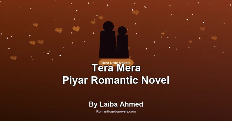 Tera Mera Piyar Romantic Novel By Laiba Ahmed