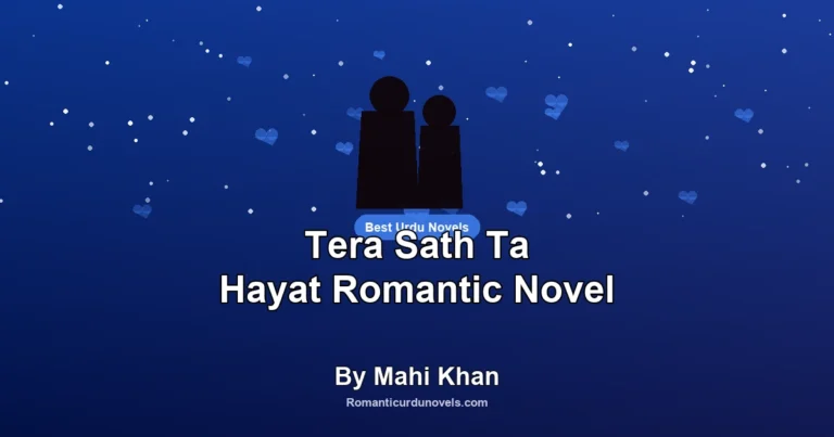 Tera Sath Ta Hayat Romantic Novel By Mahi Khan