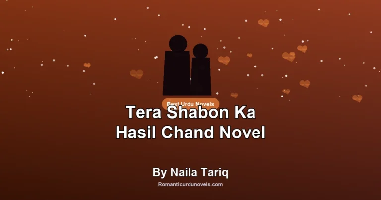 Tera Shabon Ka Hasil Chand Novel By Naila Tariq
