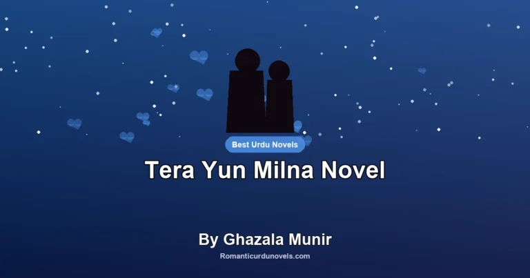 Tera Yun Milna Novel By Ghazala Munir