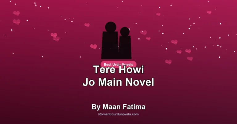 Tere Howi Jo Main Novel By Maan Fatima