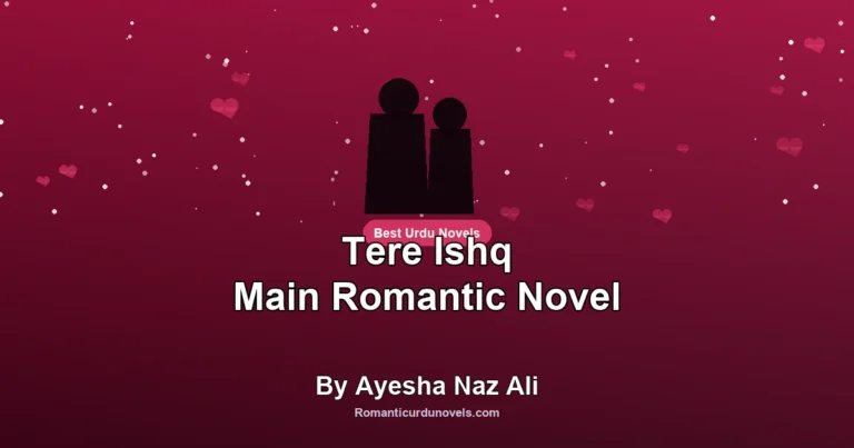 Tere Ishq Main Romantic Novel By Ayesha Naz Ali
