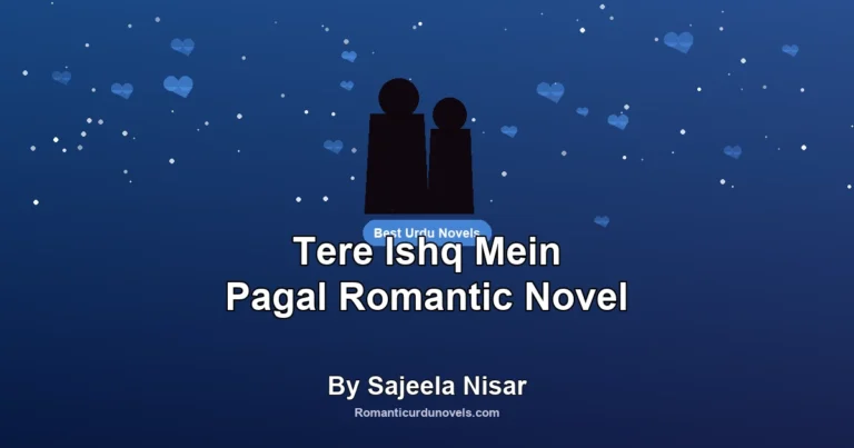 Tere Ishq Mein Pagal Romantic Novel By Sajeela Nisar