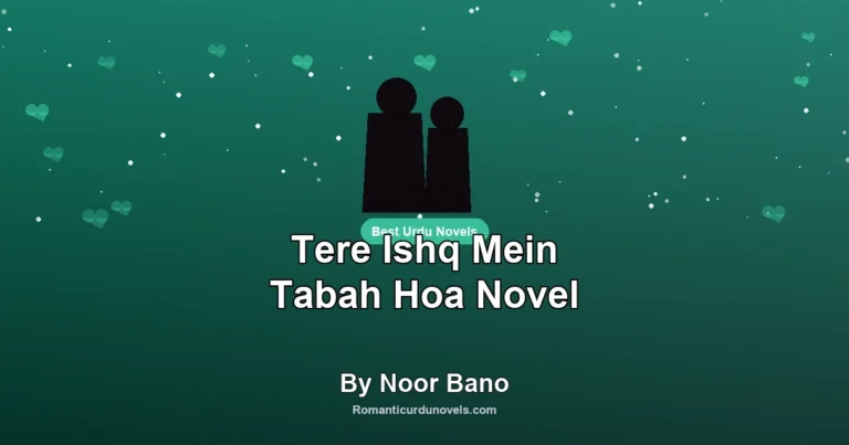 Tere Ishq Mein Tabah Hoa Novel By Noor Bano