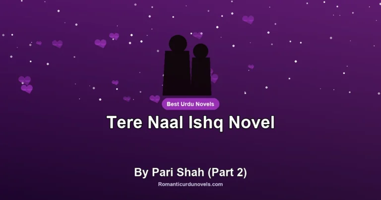 Tere Naal Ishq Novel By Pari Shah (Part 2)