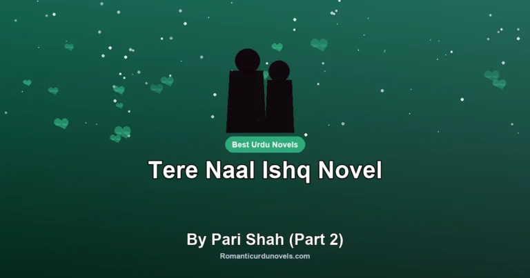 Tere Naal Ishq Novel By Pari Shah (Part 2)