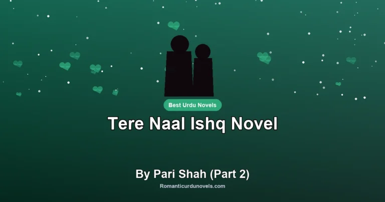 Tere Naal Ishq Novel By Pari Shah (Part 2)