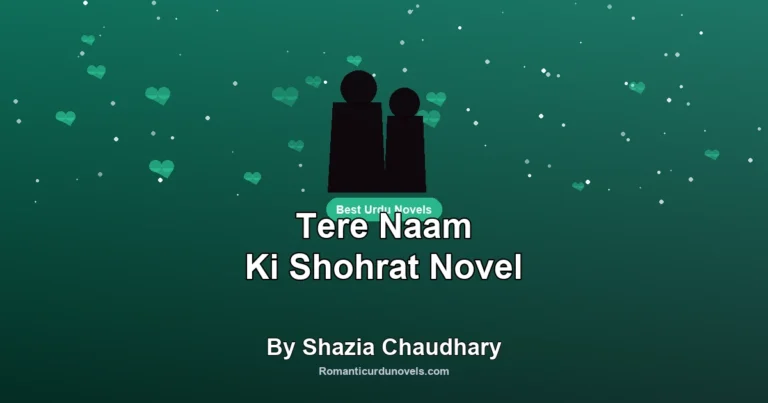 Tere Naam Ki Shohrat Novel By Shazia Chaudhary