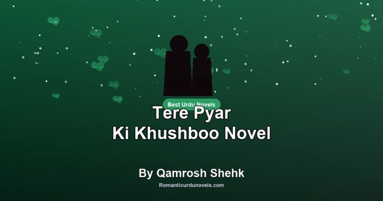 Tere Pyar Ki Khushboo Novel By Qamrosh Shehk