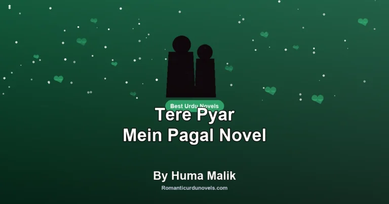 Tere Pyar Mein Pagal Novel By Huma Malik