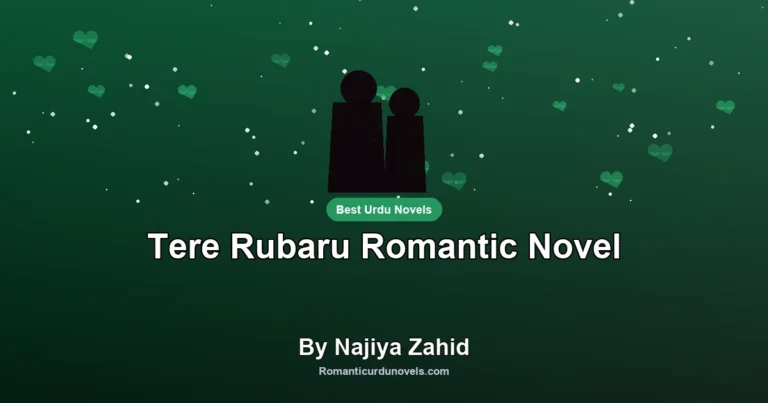 Tere Rubaru Romantic Novel By Najiya Zahid