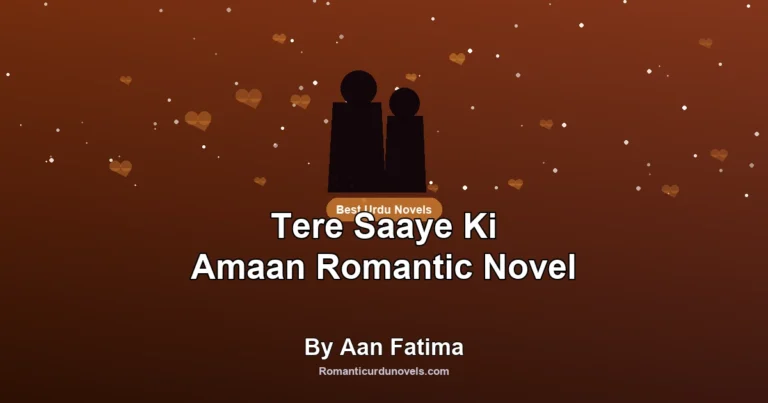 Tere Saaye Ki Amaan Romantic Novel By Aan Fatima